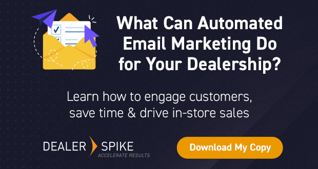 What Can Automated Email Marketing Do for Your Dealership?  Dealer Spike accelerates results - download my copy